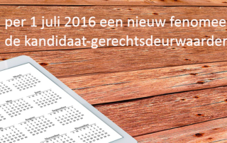 per 1 juli 2016 nieuw fenomeen de kandidaat-gerechtsdeurwaarder = stagiaire